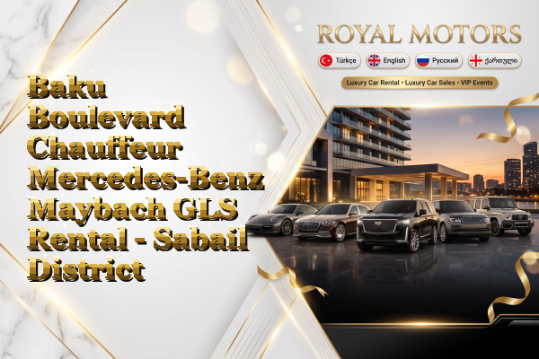 Baku Boulevard Chauffeur Mercedes-Benz Maybach GLS Rental - Sabail District