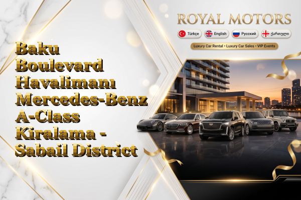 Baku Boulevard Havalimanı Mercedes-Benz A-Class Kiralama - Sabail District