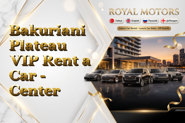 Bakuriani Plateau VIP Rent a Car - Center
