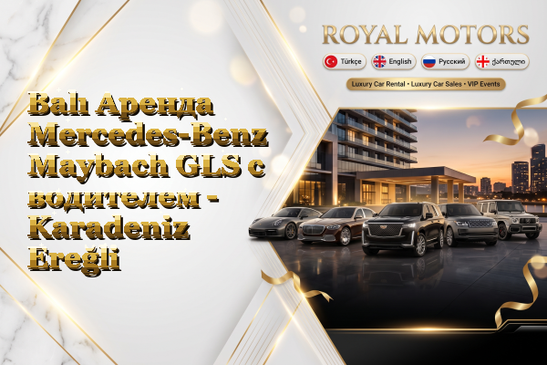 Balı Аренда Mercedes-Benz Maybach GLS с водителем - Karadeniz Ereğli