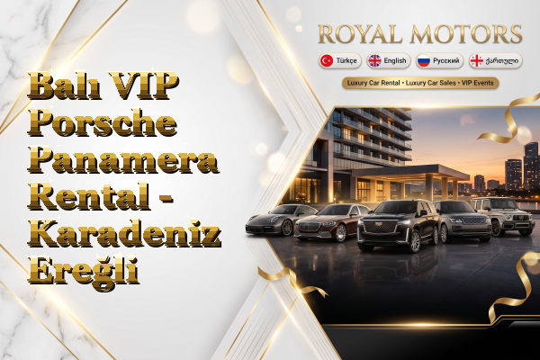 Balı VIP Porsche Panamera Rental - Karadeniz Ereğli