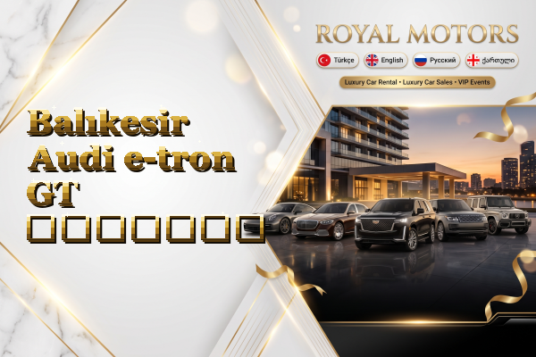 Balıkesir Audi e-tron GT გაყიდვა