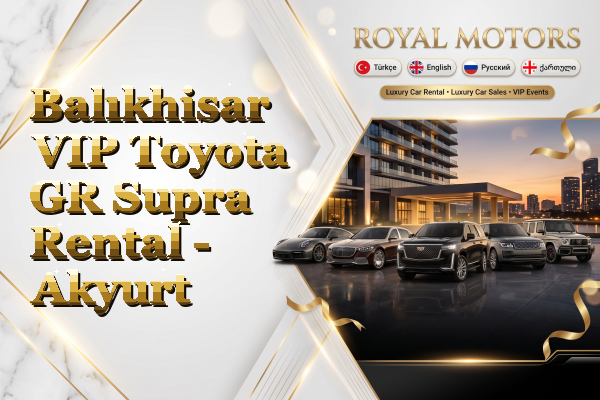 Balıkhisar VIP Toyota GR Supra Rental - Akyurt
