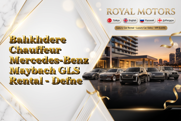 Balıklıdere Chauffeur Mercedes-Benz Maybach GLS Rental - Defne