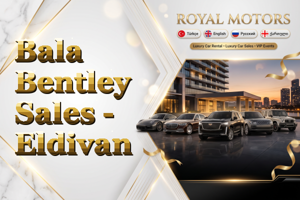 Bala Bentley Sales - Eldivan
