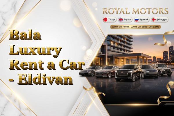 Bala Luxury Rent a Car - Eldivan