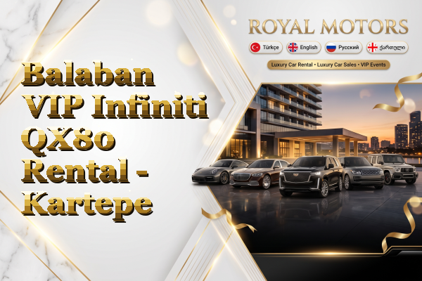 Balaban VIP Infiniti QX80 Rental - Kartepe