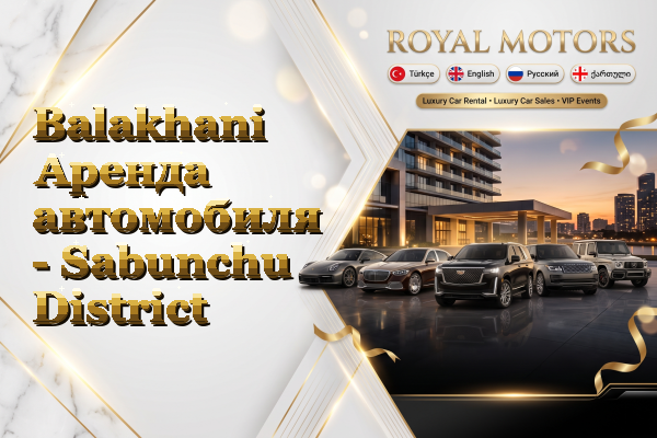 Balakhani Аренда автомобиля - Sabunchu District