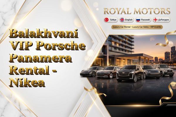 Balakhvani VIP Porsche Panamera Rental - Nikea