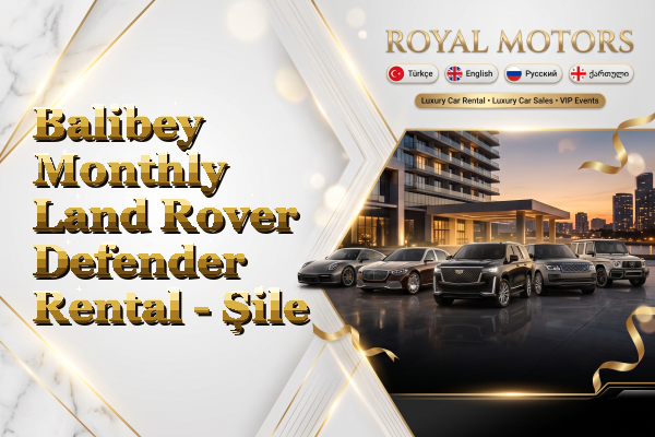 Balibey Monthly Land Rover Defender Rental - Şile
