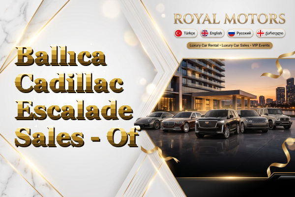 Ballıca Cadillac Escalade Sales - Of
