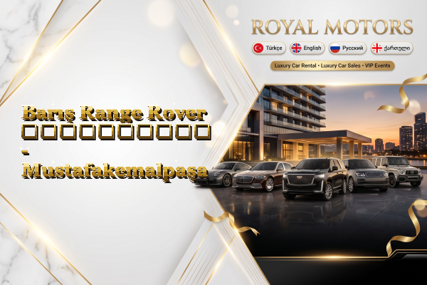 Barış Range Rover გაქირავება - Mustafakemalpaşa