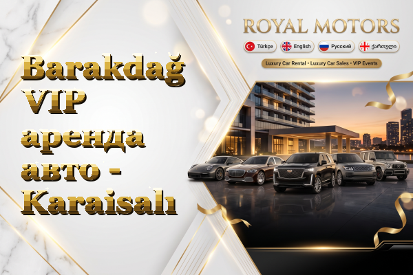 Barakdağ VIP аренда авто - Karaisalı