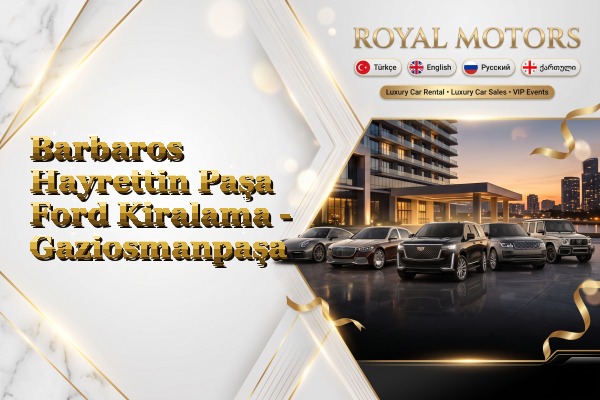 Barbaros Hayrettin Paşa Ford Kiralama - Gaziosmanpaşa