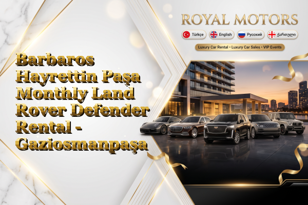 Barbaros Hayrettin Paşa Monthly Land Rover Defender Rental - Gaziosmanpaşa