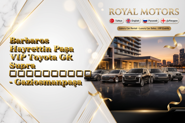 Barbaros Hayrettin Paşa VIP Toyota GR Supra გაქირავება - Gaziosmanpaşa