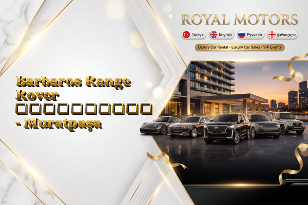 Barbaros Range Rover გაქირავება - Muratpaşa