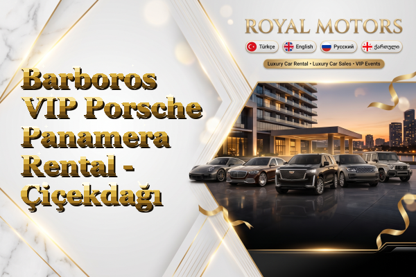 Barboros VIP Porsche Panamera Rental - Çiçekdağı