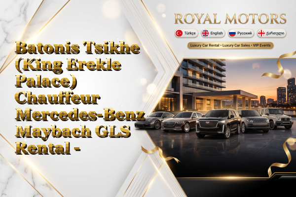 Batonis Tsikhe (King Erekle Palace) Chauffeur Mercedes-Benz Maybach GLS Rental - Center