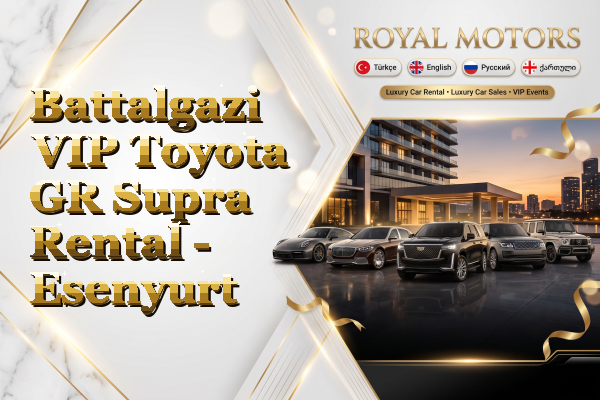 Battalgazi VIP Toyota GR Supra Rental - Esenyurt