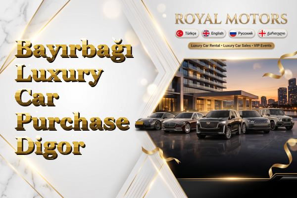 Bayırbağı Luxury Car Purchase - Digor