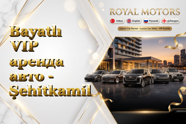 Bayatlı VIP аренда авто - Şehitkamil