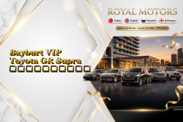 Bayburt VIP Toyota GR Supra გაქირავება