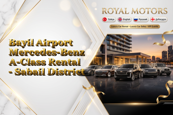 Bayil Airport Mercedes-Benz A-Class Rental - Sabail District