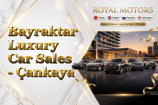 Bayraktar Luxury Car Sales - Çankaya