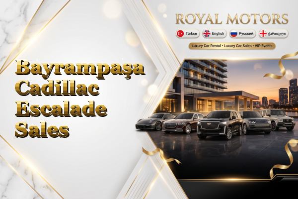 Bayrampaşa Cadillac Escalade Sales