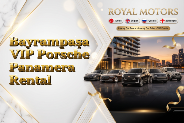 Bayrampaşa VIP Porsche Panamera Rental
