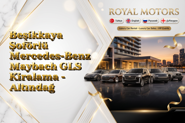 Beşikkaya Şoförlü Mercedes-Benz Maybach GLS Kiralama - Altındağ