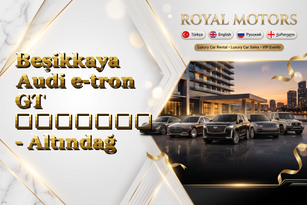 Beşikkaya Audi e-tron GT გაყიდვა - Altındağ