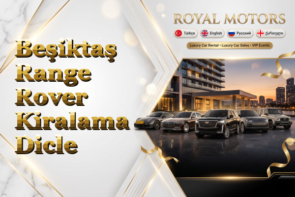 Beşiktaş Range Rover Kiralama - Dicle