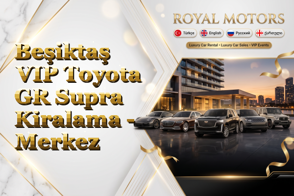 Beşiktaş VIP Toyota GR Supra Kiralama - Merkez