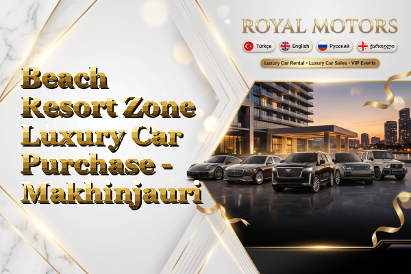 Beach Resort Zone Luxury Car Purchase - Makhinjauri