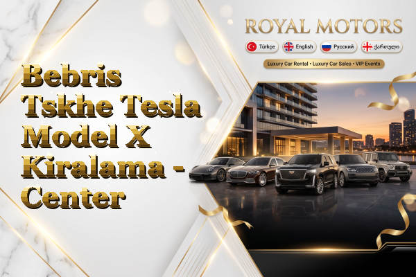 Bebris Tskhe Tesla Model X Kiralama - Center