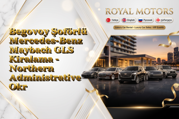 Begovoy Şoförlü Mercedes-Benz Maybach GLS Kiralama - Northern Administrative Okrug