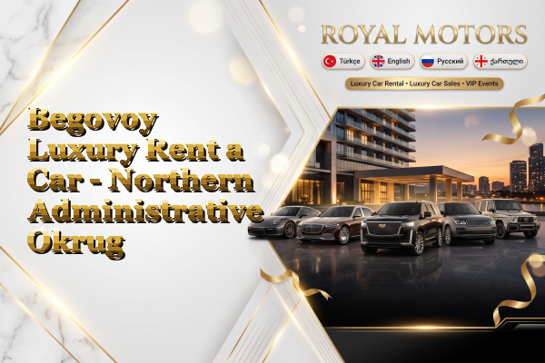 Begovoy Luxury Rent a Car - Northern Administrative Okrug