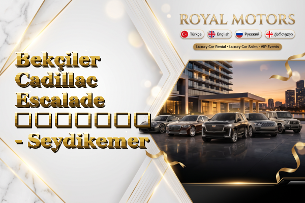 Bekçiler Cadillac Escalade გაყიდვა - Seydikemer