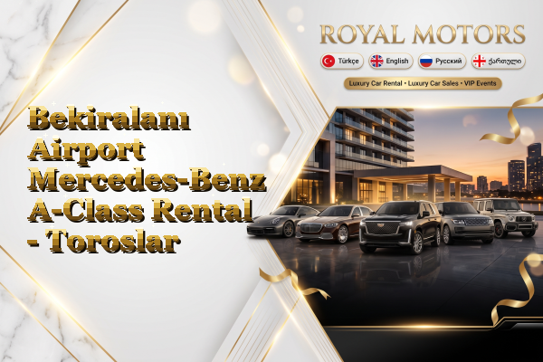 Bekiralanı Airport Mercedes-Benz A-Class Rental - Toroslar