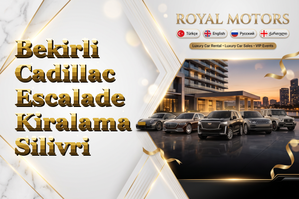 Bekirli Cadillac Escalade Kiralama - Silivri