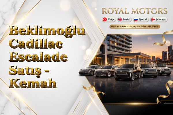 Beklimoğlu Cadillac Escalade Satış - Kemah