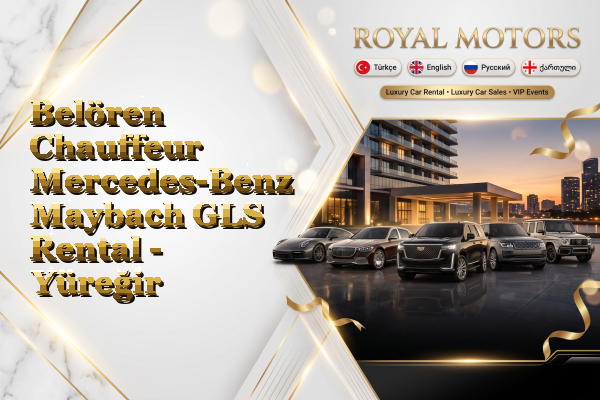 Belören Chauffeur Mercedes-Benz Maybach GLS Rental - Yüreğir