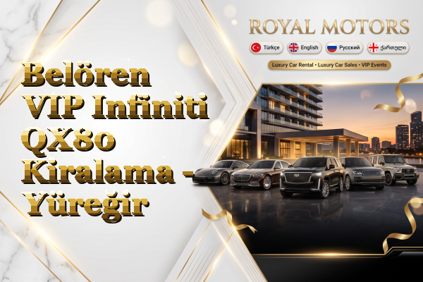 Belören VIP Infiniti QX80 Kiralama - Yüreğir