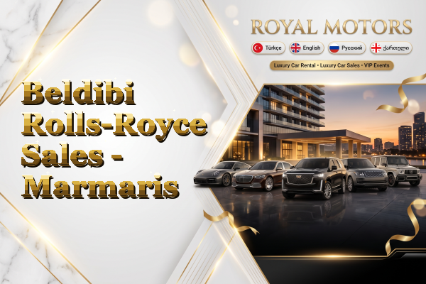 Beldibi Rolls-Royce Sales - Marmaris