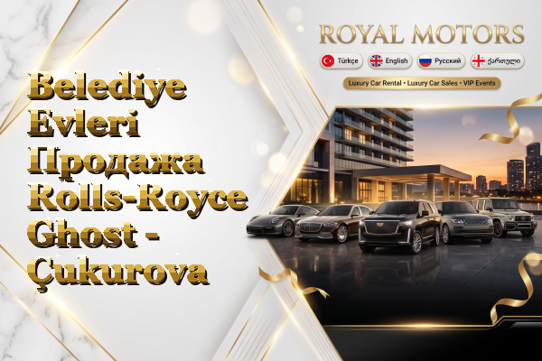 Belediye Evleri Продажа Rolls-Royce Ghost - Çukurova