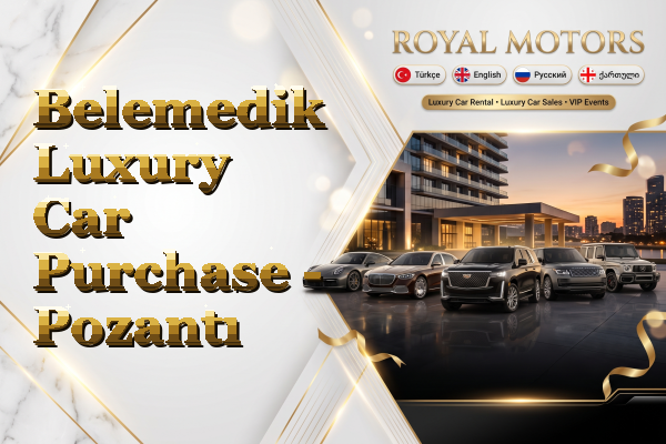 Belemedik Luxury Car Purchase - Pozantı