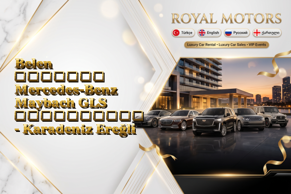 Belen მძღოლით Mercedes-Benz Maybach GLS გაქირავება - Karadeniz Ereğli