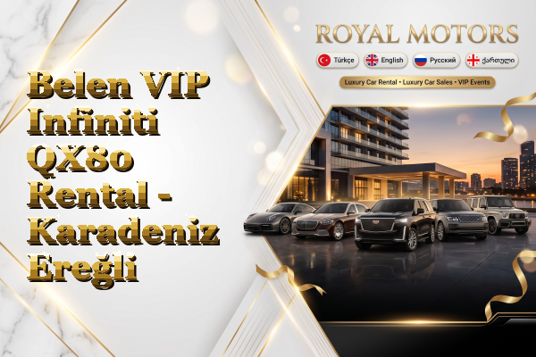 Belen VIP Infiniti QX80 Rental - Karadeniz Ereğli